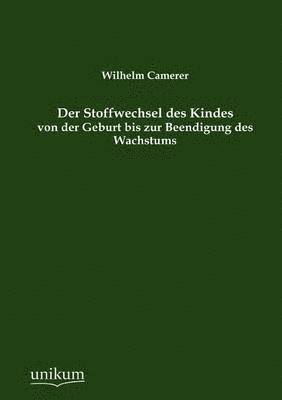 bokomslag Der Stoffwechsel des Kindes von der Geburt bis zur Beendigung des Wachstums