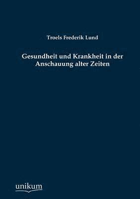 bokomslag Gesundheit und Krankheit in der Anschauung alter Zeiten