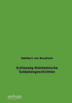 bokomslag Schleswig-Holsteinische Soldatengeschichten