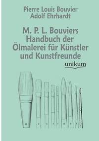 bokomslag M. P. L. Bouviers Handbuch Der Lmalerei Fur K Nstler Und Kunstfreunde