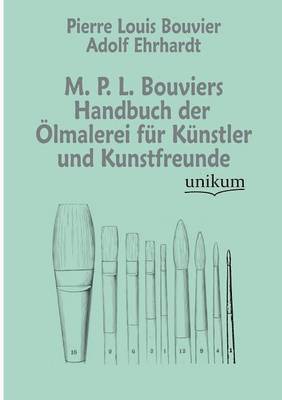 bokomslag M. P. L. Bouviers Handbuch Der Lmalerei Fur K Nstler Und Kunstfreunde