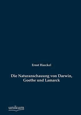 bokomslag Die Naturanschauung von Darwin, Goethe und Lamarck