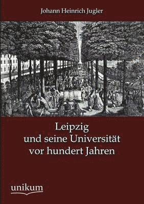 bokomslag Leipzig und seine Universitat vor hundert Jahren