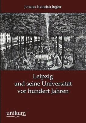Leipzig und seine Universitat vor hundert Jahren 1