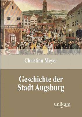 bokomslag Geschichte der Stadt Augsburg