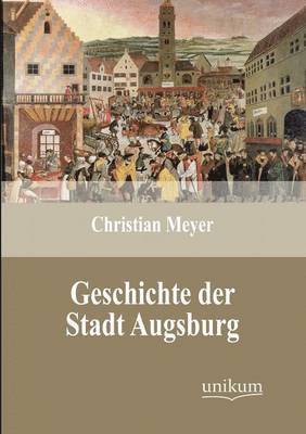 Geschichte der Stadt Augsburg 1