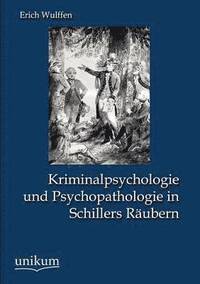 bokomslag Kriminalpsychologie und Psychopathologie in Schillers Raubern