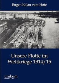 bokomslag Unsere Flotte im Weltkriege 1914/15