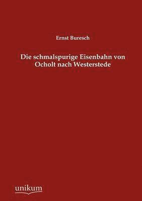 bokomslag Die schmalspurige Eisenbahn von Ocholt nach Westerstede