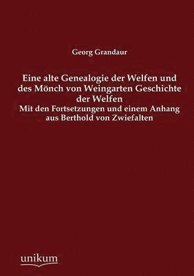 Eine alte Genealogie der Welfen und des Moench von Weingarten Geschichte der Welfen 1