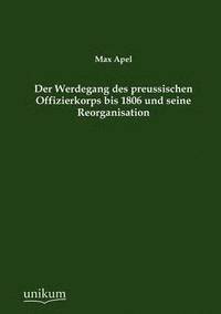 bokomslag Der Werdegang des preussischen Offizierkorps bis 1806 und seine Reorganisation