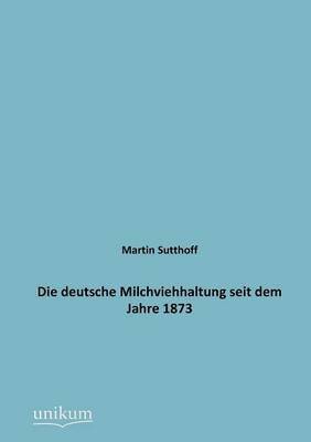 bokomslag Die deutsche Milchviehhaltung seit dem Jahre 1873