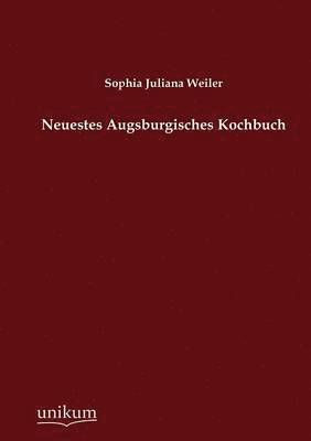 Neuestes Augsburgisches Kochbuch 1