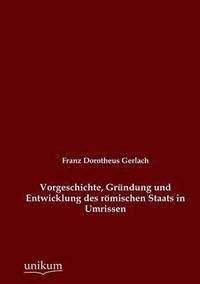 bokomslag Vorgeschichte, Grndung und Entwicklung des rmischen Staats in Umrissen