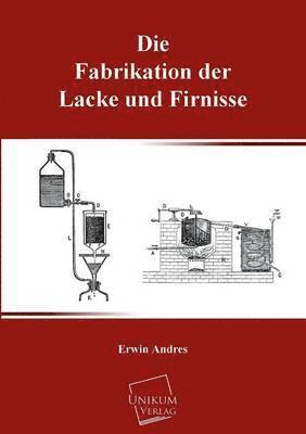 Die Fabrikation Der Lacke Und Firnisse 1