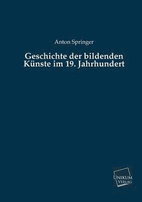 bokomslag Geschichte Der Bildenden Kunste Im 19. Jahrhundert