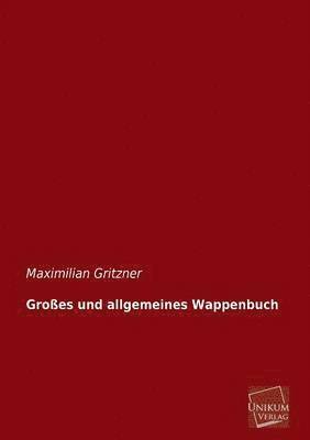 Grosses Und Allgemeines Wappenbuch 1