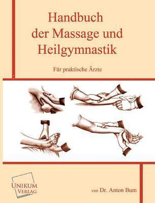 bokomslag Handbuch Der Massage Und Heilgymnastik Fur Praktische Arzte