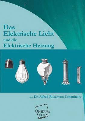 bokomslag Das Elektrische Licht Und Die Elektrische Heizung