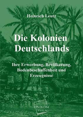 bokomslag Die Kolonien Deutschlands