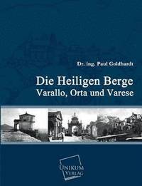 bokomslag Die Heiligen Berge Varallo, Orta Und Varese