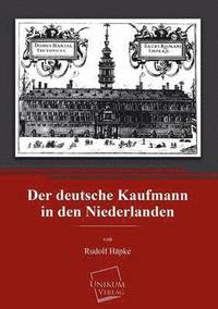 bokomslag Der Deutsche Kaufmann in Den Niederlanden