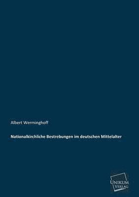 Nationalkirchliche Bestrebungen Im Deutschen Mittelalter 1