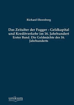 Das Zeitalter der Fugger - Geldkapital und Kreditverkehr im 16. Jahrhundert 1