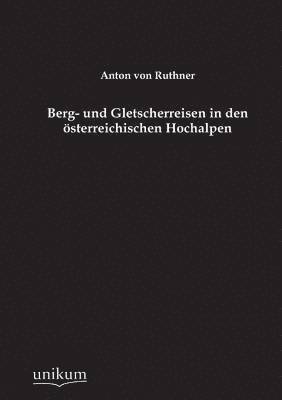 bokomslag Berg- Und Gletscherreisen in Den Osterreichischen Hochalpen