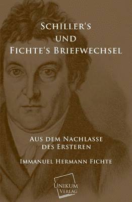 Schillers Und Fichtes Briefwechsel 1