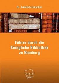 bokomslag Fuhrer Durch Die Konigliche Bibliothek Zu Bamberg