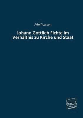 Johann Gottlieb Fichte Im Verhaltnis Zu Kirche Und Staat 1