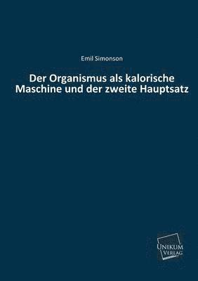 bokomslag Der Organismus ALS Kalorische Maschine Und Der Zweite Hauptsatz