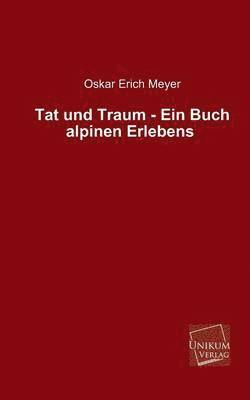 bokomslag Tat Und Traum - Ein Buch Alpinen Erlebens