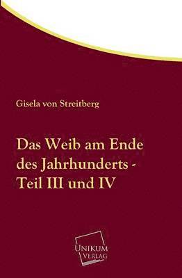 bokomslag Das Weib Am Ende Des Jahrhunderts - Teil III Und IV