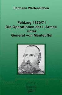 bokomslag Feldzug 1870/71 - Die Operationen Der I. Armee Unter General Von Manteuffel