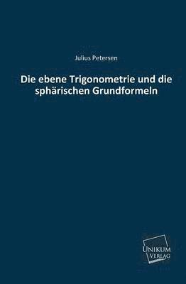 bokomslag Die Ebene Trigonometrie Und Die Spharischen Grundformeln