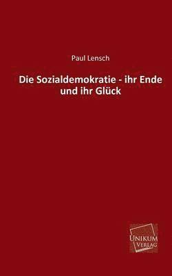 bokomslag Die Sozialdemokratie - Ihr Ende Und Ihr Gluck