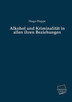 bokomslag Alkohol Und Kriminalitat in Allen Ihren Beziehungen