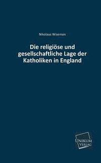 bokomslag Die Religiose Und Gesellschaftliche Lage Der Katholiken in England