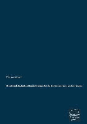 bokomslag Die Althochdeutschen Bezeichnungen Fur Die Gefuhle Der Lust Und Der Unlust