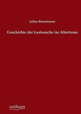 bokomslag Geschichte Der Lustseuche Im Altertume