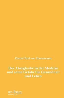 bokomslag Der Aberglaube in Der Medizin Und Seine Gefahr Fur Gesundheit Und Leben