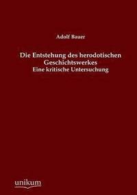 bokomslag Die Entstehung Des Herodotischen Geschichtswerkes