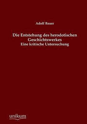 bokomslag Die Entstehung Des Herodotischen Geschichtswerkes