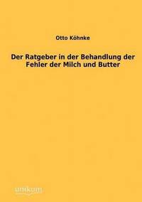 bokomslag Der Ratgeber in der Behandlung der Fehler der Milch und Butter