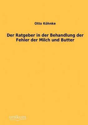 bokomslag Der Ratgeber in der Behandlung der Fehler der Milch und Butter