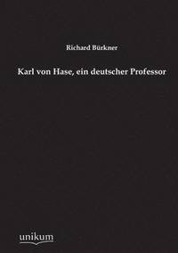 bokomslag Karl Von Hase, Ein Deutscher Professor