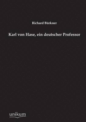 Karl Von Hase, Ein Deutscher Professor 1