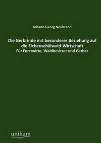 bokomslag Die Gerbrinde mit besonderer Beziehung auf die Eichenschlwald-Wirtschaft